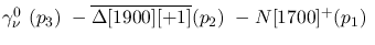 $\gamma^{0}_{\nu }~({p_3})~-\overline{\Delta[1900][+1]}({p_2})~-
N[1700]^+({p_1})~$