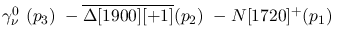 $\gamma^{0}_{\nu }~({p_3})~-\overline{\Delta[1900][+1]}({p_2})~-
N[1720]^+({p_1})~$