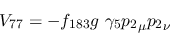 \begin{eqnarray*}
&V_{77}=-f_{183}g~\gamma_5{p_2}_\mu {p_2}_\nu
\end{eqnarray*}