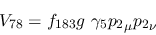 \begin{eqnarray*}
&V_{78}=f_{183}g~\gamma_5{p_2}_\mu {p_2}_\nu
\end{eqnarray*}