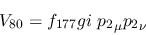 \begin{eqnarray*}
&V_{80}=f_{177}gi~{p_2}_\mu {p_2}_\nu
\end{eqnarray*}