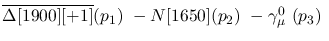 $\overline{\Delta[1900][+1]}({p_1})~-N[1650]({p_2})~-\gamma^{0}_{
\mu }~({p_3})~$