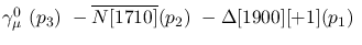 $\gamma^{0}_{\mu }~({p_3})~-\overline{N[1710]}({p_2})~-
\Delta[1900][+1]({p_1})~$