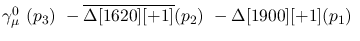 $\gamma^{0}_{\mu }~({p_3})~-\overline{\Delta[1620][+1]}({p_2})~-
\Delta[1900][+1]({p_1})~$