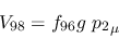 \begin{eqnarray*}
&V_{98}=f_{96}g~{p_2}_\mu
\end{eqnarray*}