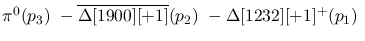 $\pi^0({p_3})~-\overline{\Delta[1900][+1]}({p_2})~-
\Delta[1232][+1]^+({p_1})~$