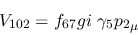 \begin{eqnarray*}
&V_{102}=f_{67}gi~\gamma_5{p_2}_\mu
\end{eqnarray*}