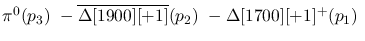 $\pi^0({p_3})~-\overline{\Delta[1900][+1]}({p_2})~-
\Delta[1700][+1]^+({p_1})~$