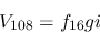 \begin{eqnarray*}
&V_{108}=f_{16}gi
\end{eqnarray*}