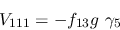 \begin{eqnarray*}
&V_{111}=-f_{13}g~\gamma_5
\end{eqnarray*}