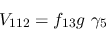 \begin{eqnarray*}
&V_{112}=f_{13}g~\gamma_5
\end{eqnarray*}