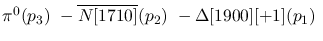 $\pi^0({p_3})~-\overline{N[1710]}({p_2})~-\Delta[1900][+1]({p_1}
)~$