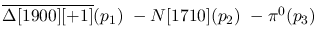 $\overline{\Delta[1900][+1]}({p_1})~-N[1710]({p_2})~-\pi^0({p_3}
)~$
