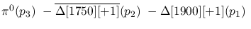 $\pi^0({p_3})~-\overline{\Delta[1750][+1]}({p_2})~-
\Delta[1900][+1]({p_1})~$