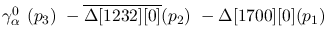 $\gamma^{0}_{\alpha }~({p_3})~-\overline{\Delta[1232][0] }({p_2})~
-\Delta[1700][0] ({p_1})~$