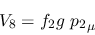 \begin{eqnarray*}
&V_{8}=f_{2}g~{p_2}_\mu
\end{eqnarray*}