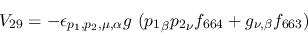 \begin{eqnarray*}
&V_{29}=-\epsilon_{{p_1},{p_2},\mu ,\alpha }g~({p_1}_\beta {p_2}_\nu f_{664}+
g_{\nu ,\beta }f_{663})
\end{eqnarray*}