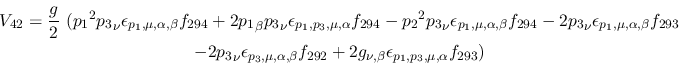 \begin{eqnarray*}
&V_{42}={\displaystyle{g \over 2}}~({p_1}^2{p_3}_\nu \epsilon...
...92}+2g_{\nu ,\beta }\epsilon_{{p_1},{p_3},\mu ,
\alpha }f_{293})
\end{eqnarray*}