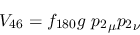 \begin{eqnarray*}
&V_{46}=f_{180}g~{p_2}_\mu {p_2}_\nu
\end{eqnarray*}