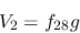\begin{eqnarray*}
&V_{2}=f_{28}g
\end{eqnarray*}