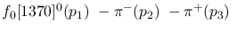 $f_0[1370]^{0}({p_1})~-\pi^-({p_2})~-\pi^+({p_3})~$