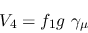 \begin{eqnarray*}
&V_{4}=f_{1}g~\gamma_\mu
\end{eqnarray*}