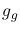${g_g}$