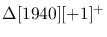 $\Delta[1940][+1]^+$