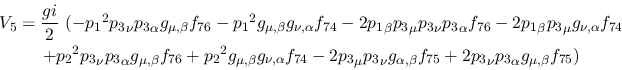 \begin{eqnarray*}
&V_{5}={\displaystyle{gi \over 2}}~(-{p_1}^2{p_3}_\nu {p_3}_\...
...a ,\beta }f_{75}+2
{p_3}_\nu {p_3}_\alpha g_{\mu ,\beta }f_{75})
\end{eqnarray*}