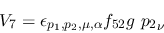 \begin{eqnarray*}
&V_{7}=\epsilon_{{p_1},{p_2},\mu ,\alpha }f_{52}g~{p_2}_\nu
\end{eqnarray*}