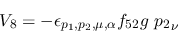 \begin{eqnarray*}
&V_{8}=-\epsilon_{{p_1},{p_2},\mu ,\alpha }f_{52}g~{p_2}_\nu
\end{eqnarray*}