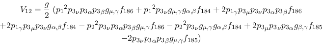 \begin{eqnarray*}
&V_{12}={\displaystyle{g \over 2}}~({p_1}^2{p_3}_\nu {p_3}_\a...
... &-2{p_3}_\nu {p_3}_\alpha {p_3}_\beta g_{\mu ,
\gamma }f_{185})
\end{eqnarray*}