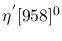 $\eta^{'}[958]^{0}$