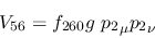 \begin{eqnarray*}
&V_{56}=f_{260}g~{p_2}_\mu {p_2}_\nu
\end{eqnarray*}