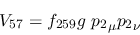 \begin{eqnarray*}
&V_{57}=f_{259}g~{p_2}_\mu {p_2}_\nu
\end{eqnarray*}