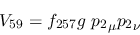 \begin{eqnarray*}
&V_{59}=f_{257}g~{p_2}_\mu {p_2}_\nu
\end{eqnarray*}
