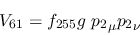 \begin{eqnarray*}
&V_{61}=f_{255}g~{p_2}_\mu {p_2}_\nu
\end{eqnarray*}
