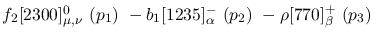 $f_2[2300]^{0}_{\mu ,\nu }~({p_1})~-b_1[1235]^-_{\alpha }~({p_2})~
-\rho[770]^+_{\beta }~({p_3})~$