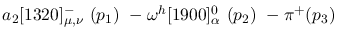 $a_2[1320]^-_{\mu ,\nu }~({p_1})~-\omega^h[1900]^{0}_{\alpha }~(
{p_2})~-\pi^+({p_3})~$