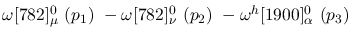 $\omega[782]^{0}_{\mu }~({p_1})~-\omega[782]^{0}_{\nu }~({p_2})~-
\omega^h[1900]^{0}_{\alpha }~({p_3})~$