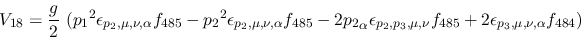 \begin{eqnarray*}
&V_{18}={\displaystyle{g \over 2}}~({p_1}^2\epsilon_{{p_2},\m...
...},\mu ,\nu }f_{485}+2\epsilon_{{p_3},\mu ,\nu ,\alpha }
f_{484})
\end{eqnarray*}