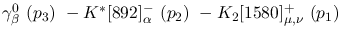 $\gamma^{0}_{\beta }~({p_3})~-K^{*}[892]^-_{\alpha }~({p_2})~-
K_2[1580]^+_{\mu ,\nu }~({p_1})~$