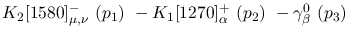 $K_2[1580]^-_{\mu ,\nu }~({p_1})~-K_1[1270]^+_{\alpha }~({p_2})~-
\gamma^{0}_{\beta }~({p_3})~$