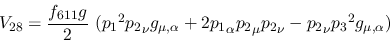 \begin{eqnarray*}
&V_{28}={\displaystyle{f_{611}g \over 2}}~({p_1}^2{p_2}_\nu g...
...}_\alpha {p_2}_\mu {p_2}_\nu -{p_2}_\nu {p_3}^2g_{\mu ,\alpha })
\end{eqnarray*}
