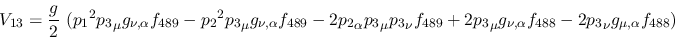 \begin{eqnarray*}
&V_{13}={\displaystyle{g \over 2}}~({p_1}^2{p_3}_\mu g_{\nu ,...
..._\mu g_{\nu ,\alpha }f_{488}-2{p_3}_\nu g_{\mu ,\alpha }f_{488})
\end{eqnarray*}