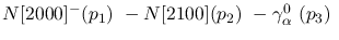 $N[2000]^-({p_1})~-N[2100]({p_2})~-\gamma^{0}_{\alpha }~({p_3})~$