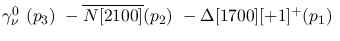 $\gamma^{0}_{\nu }~({p_3})~-\overline{N[2100]}({p_2})~-
\Delta[1700][+1]^+({p_1})~$