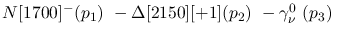 $N[1700]^-({p_1})~-\Delta[2150][+1]({p_2})~-\gamma^{0}_{\nu }~(
{p_3})~$