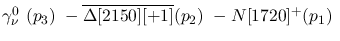 $\gamma^{0}_{\nu }~({p_3})~-\overline{\Delta[2150][+1]}({p_2})~-
N[1720]^+({p_1})~$