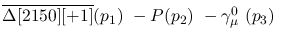 $\overline{\Delta[2150][+1]}({p_1})~-P({p_2})~-\gamma^{0}_{\mu }~(
{p_3})~$